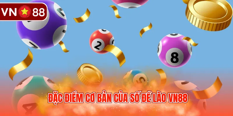 Đặc điểm cơ bản của số đề Lào VN88