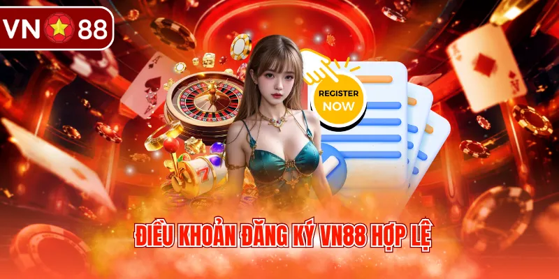 Điều khoản đăng ký VN88 hợp lệ