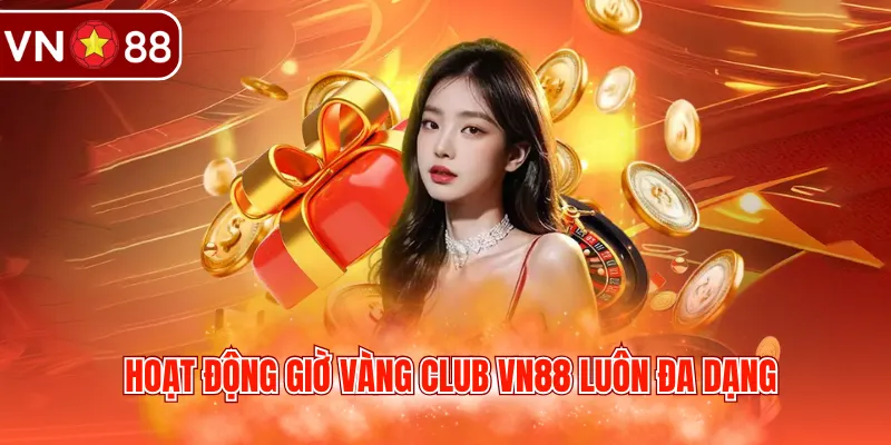 Hoạt động giờ vàng Club VN88 luôn đa dạng