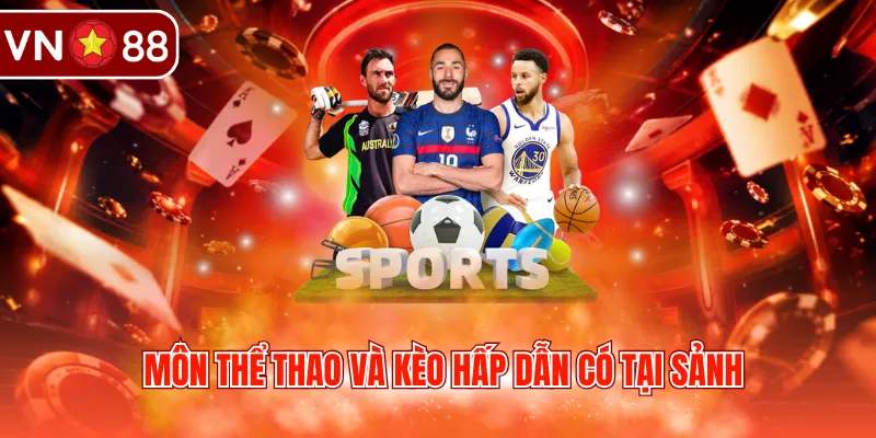 Môn thể thao và kèo hấp dẫn có tại sảnh