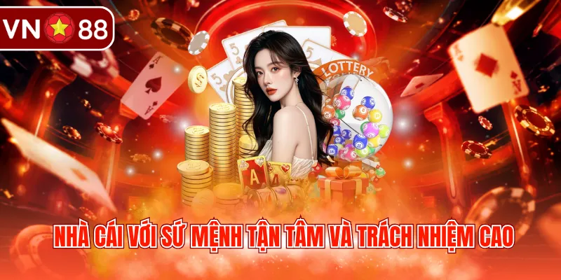 Nhà cái với sứ mệnh tận tâm và trách nhiệm cao