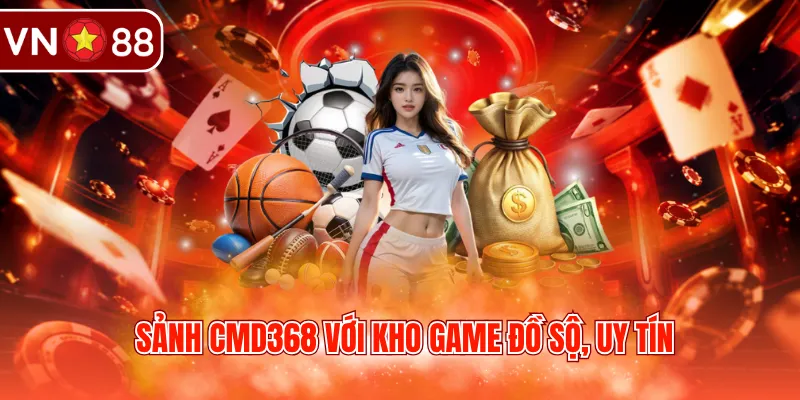 Sảnh CMD368 với kho game đồ sộ, uy tín