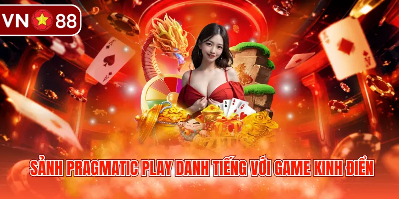 Sảnh Pragmatic Play danh tiếng với game kinh điển
